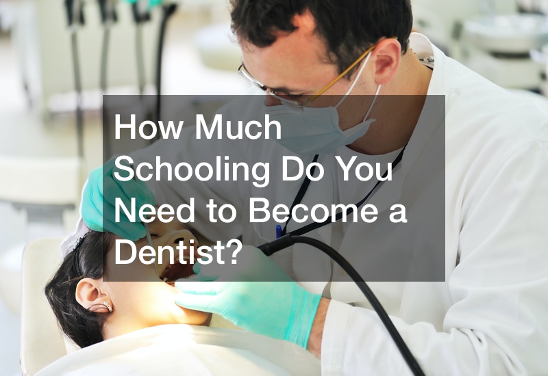 How Much Schooling Do You Need to Become a Dentist?