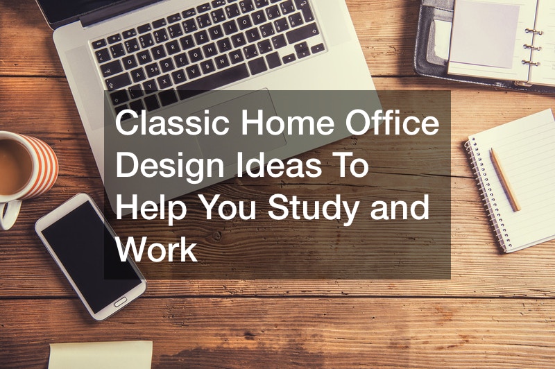 Classic Home Office Design Ideas To Help You Study and Work
