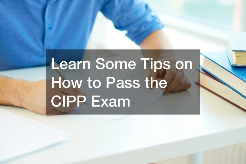 Learn Some Tips on How to Pass the CIPP Exam