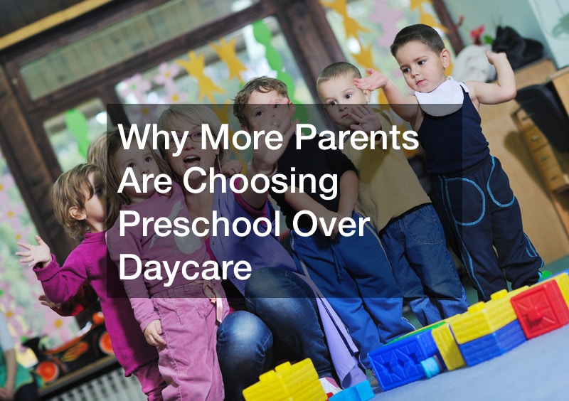 Why More Parents Are Choosing Preschool Over Daycare