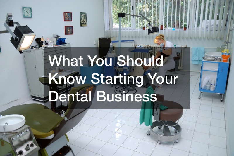 What You Should Know Starting Your Dental Business