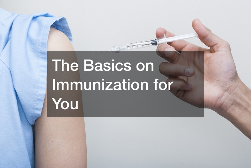 The Basics on Immunization for You