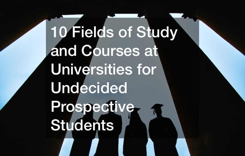 10 Fields of Study and Courses at Universities for Undecided Prospective Students