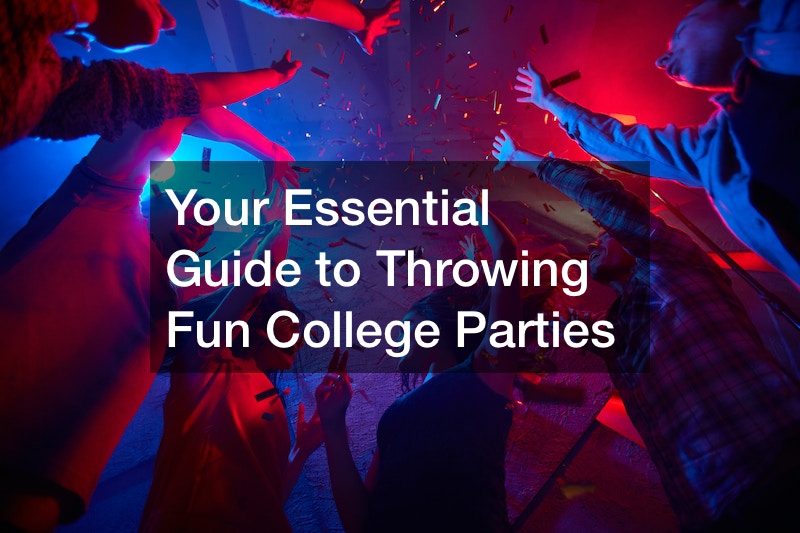Your Essential Guide to Throwing Fun College Parties
