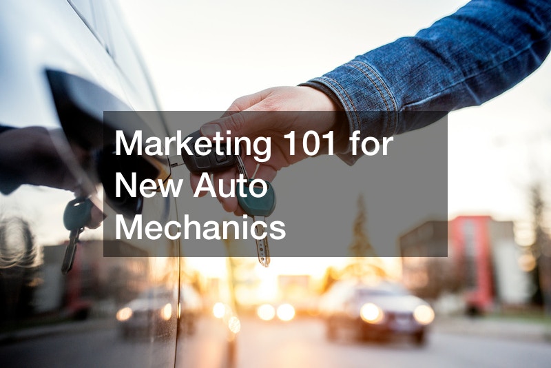 Marketing 101 for New Auto Mechanics
