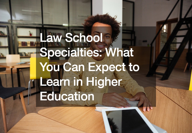 Law School Specialties  What You Can Expect to Learn in Higher Education