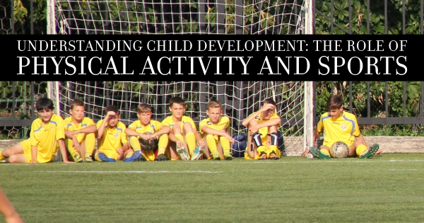 Understanding child development: the role of physical activity and sports