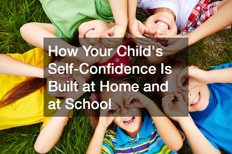 How Your Child’s Self-Confidence Is Built at Home and at School