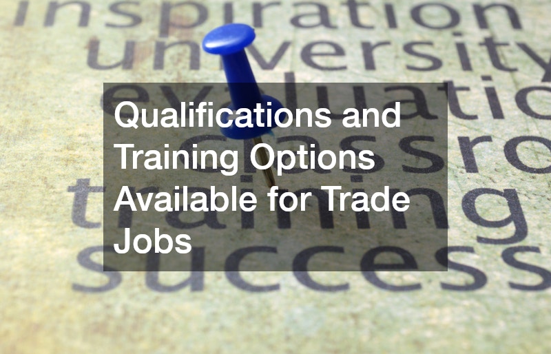 Qualifications and Training Options Available for Trade Jobs