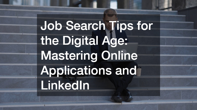 Job Search Tips for the Digital Age: Mastering Online Applications and LinkedIn
