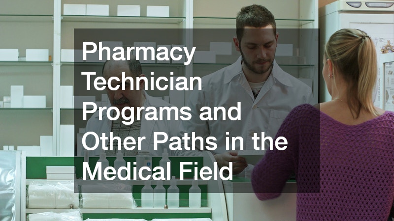 Pharmacy Technician Programs and Other Paths in the Medical Field