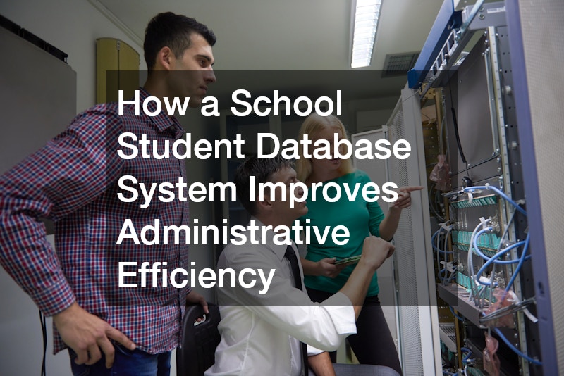How a School Student Database System Improves Administrative Efficiency